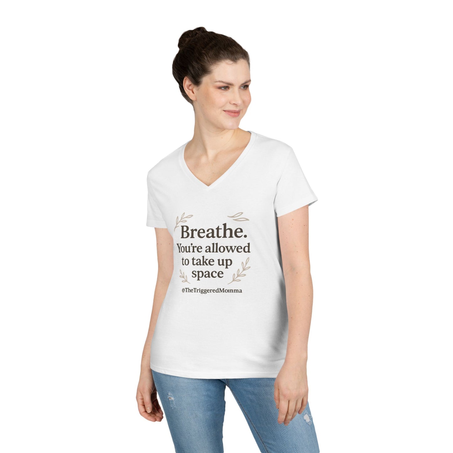 Inspirational V-Neck Tee — "Breathe. You're allowed to take up space"
