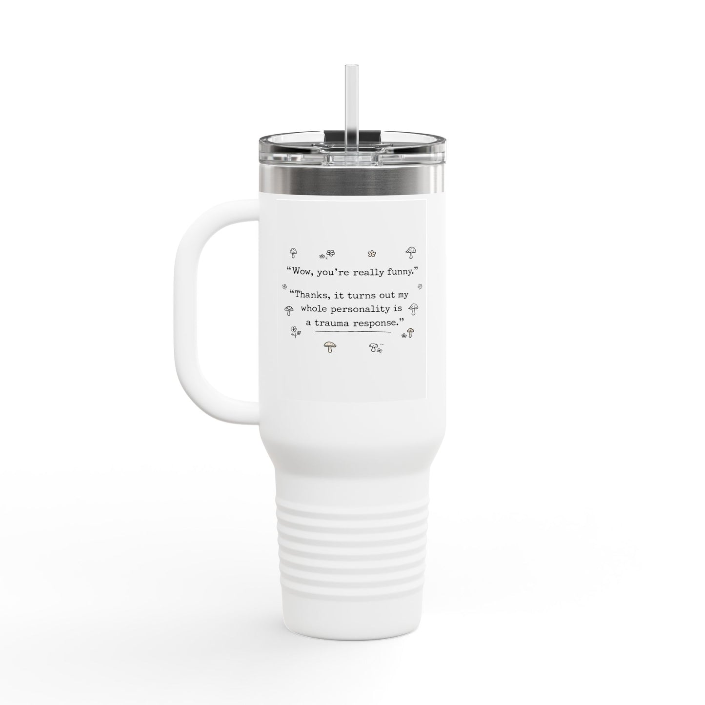 Insulated Travel Mug — “wow you’re really funny” 40oz Stainless Steel Tumbler