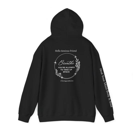 Hello Anxious Friend Hoodie — "Breathe, You’re Allowed to Take Up Space"