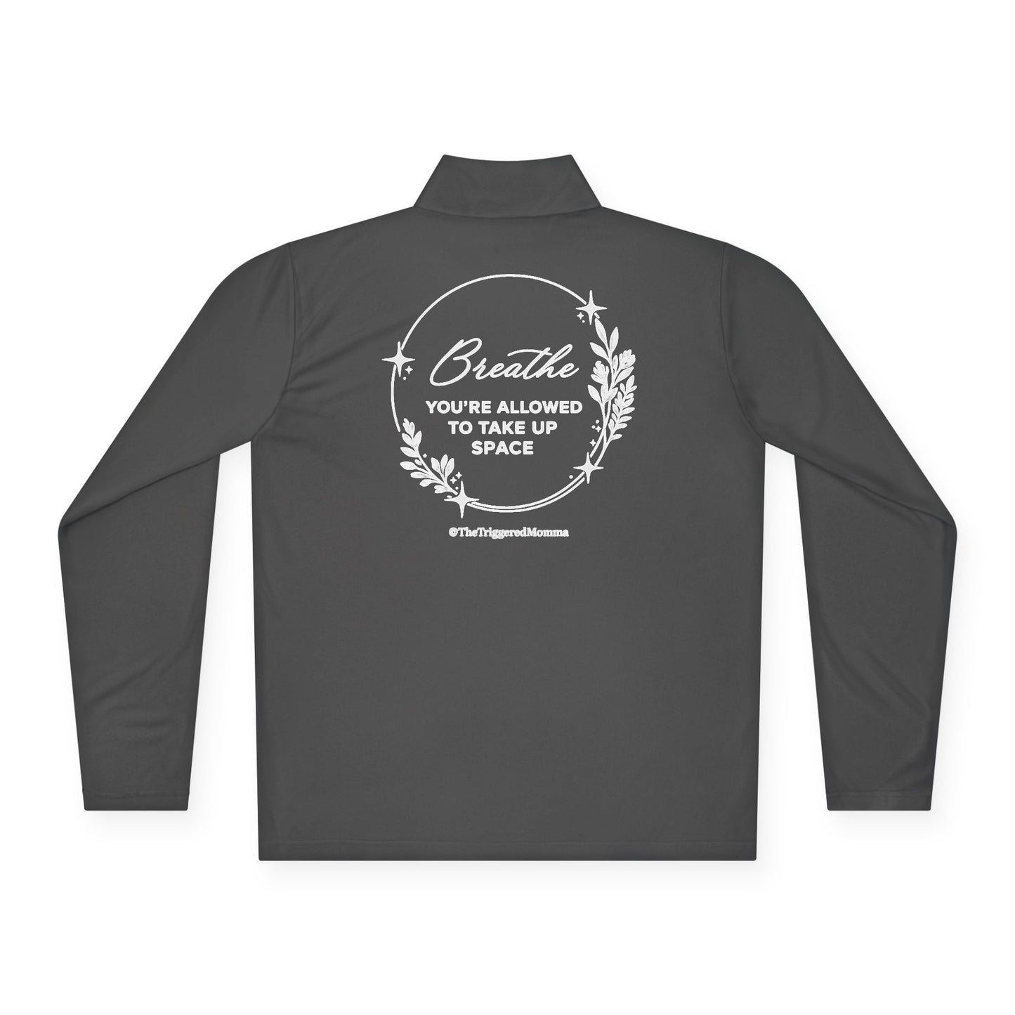 Quarter-Zip Pullover — "breathe you're allowed to take up space" Inspirational Embroidered