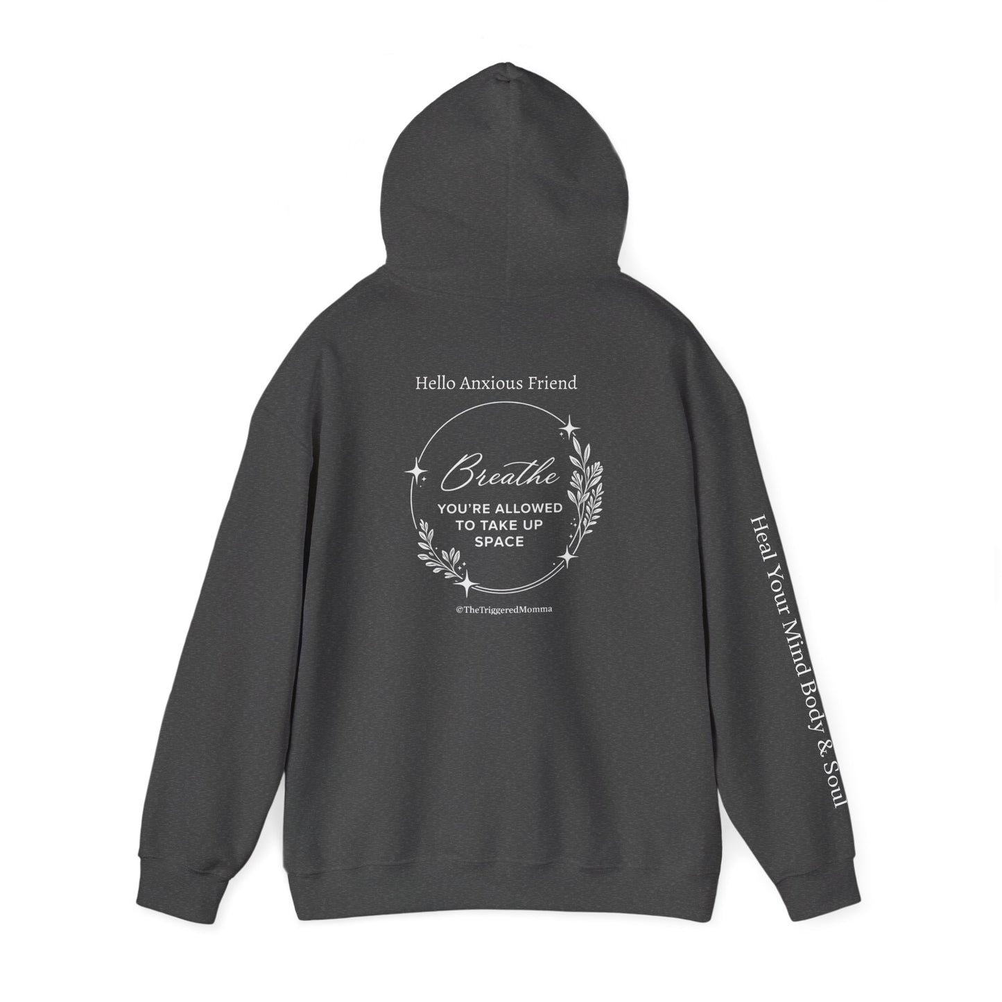 Hello Anxious Friend Hoodie — "Breathe, You’re Allowed to Take Up Space"