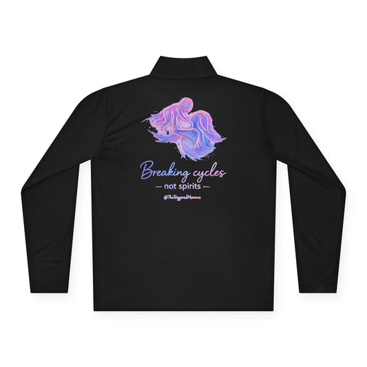 "Breaking cycles, not spirits" Unisex Quarter-Zip Pullover