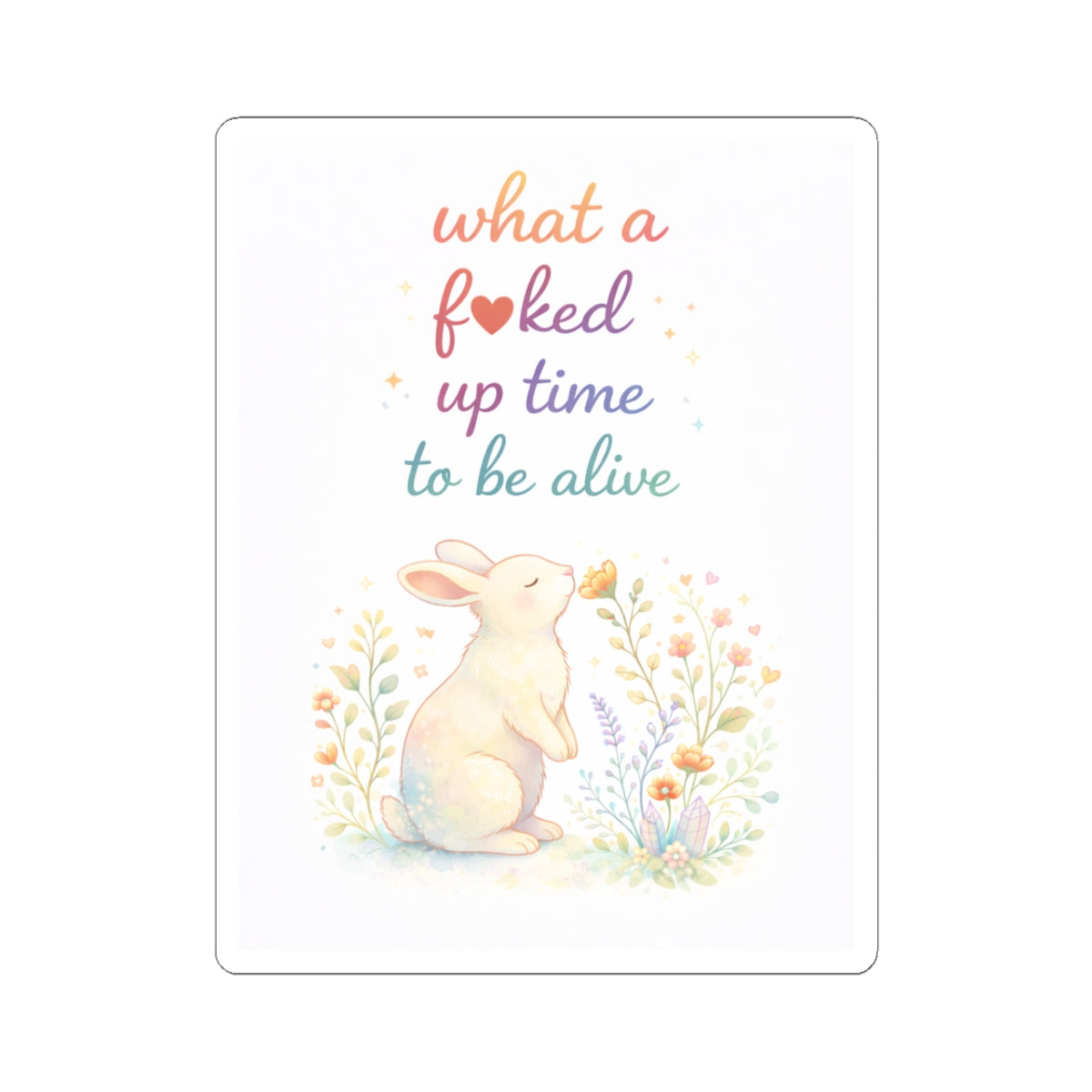 Humorous 'What a F*cked Up Time to Be Alive' Kiss-Cut Sticker