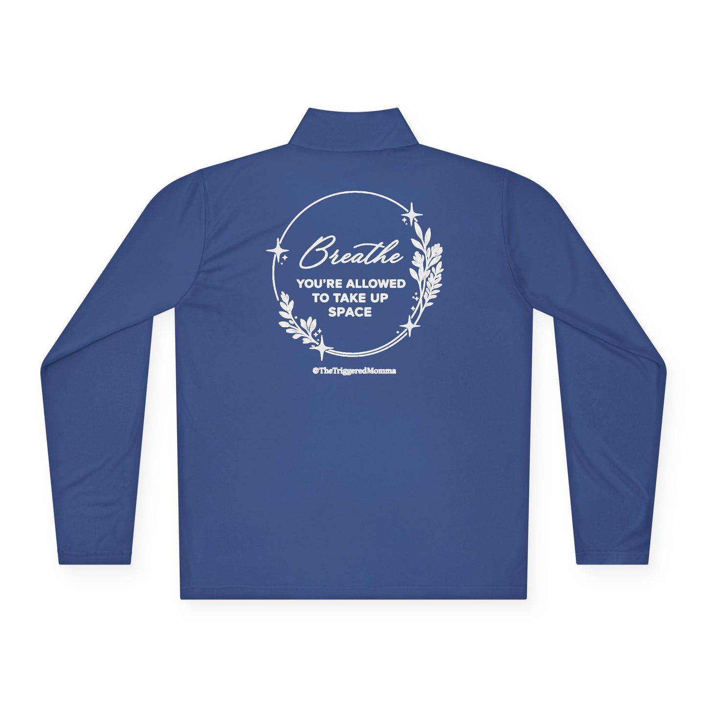 Quarter-Zip Pullover — "breathe you're allowed to take up space" Inspirational Embroidered