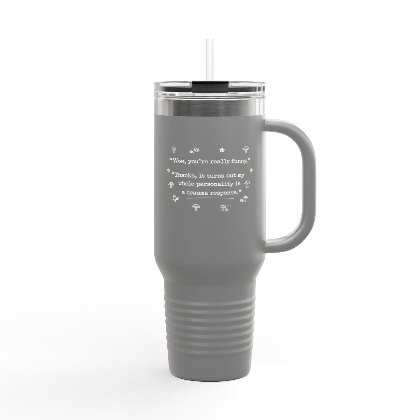 Insulated Travel Mug — “wow you’re really funny” 40oz Stainless Steel Tumbler