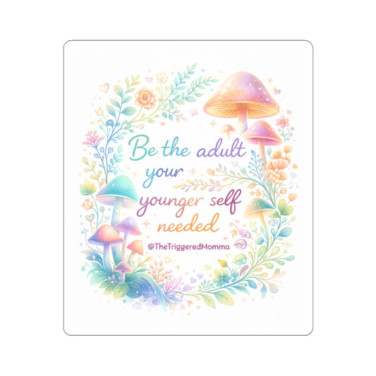 "Be the Adult Your Younger Self Needed" Inspirational Vinyl Sticker