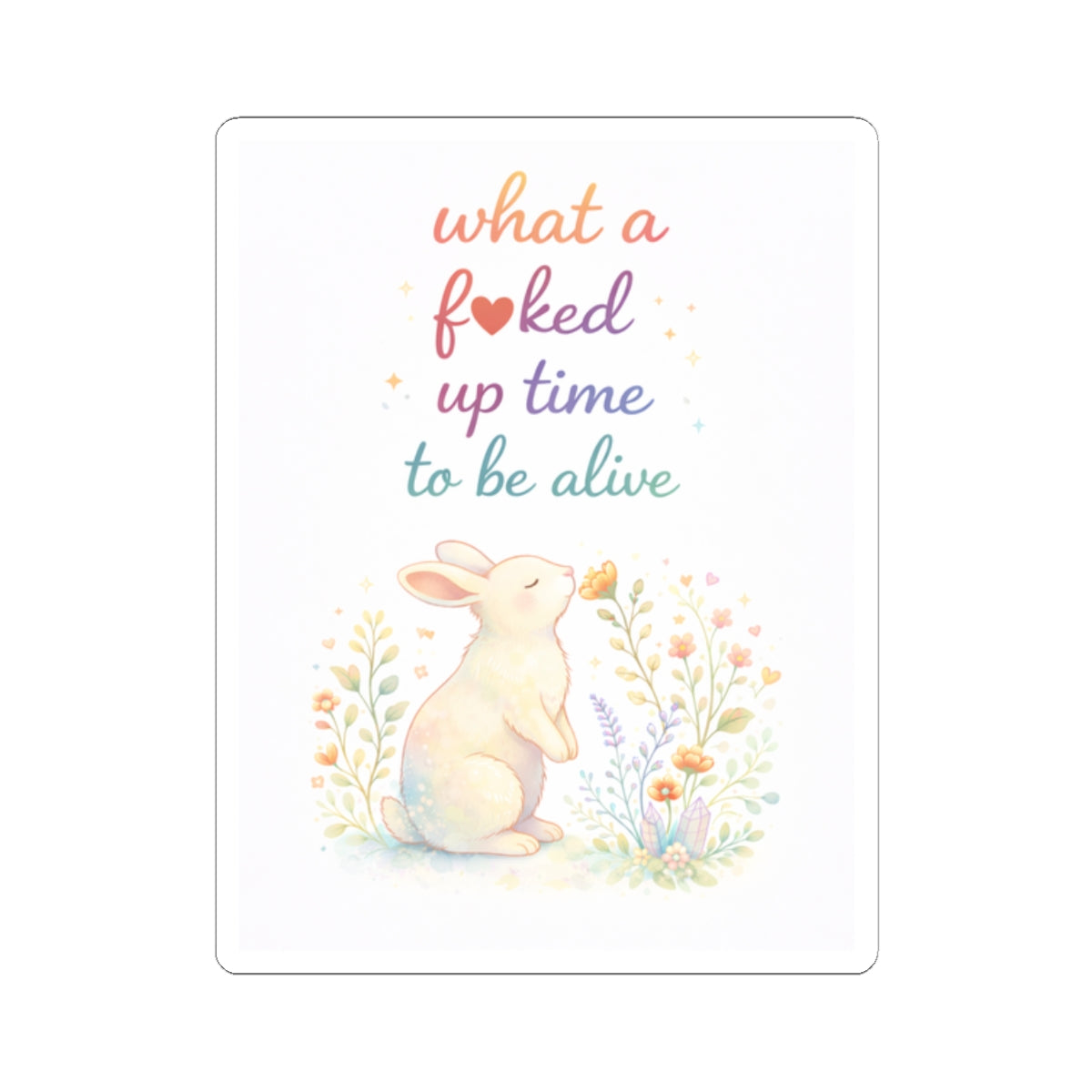 Humorous 'What a F*cked Up Time to Be Alive' Kiss-Cut Sticker
