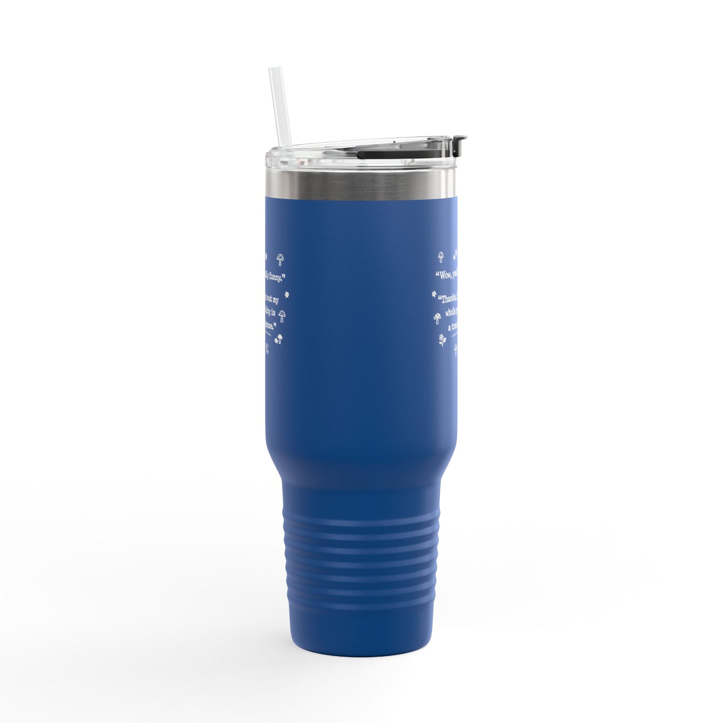 Insulated Travel Mug — “wow you’re really funny” 40oz Stainless Steel Tumbler