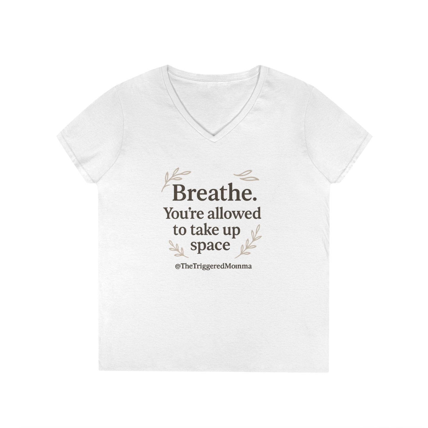 Inspirational V-Neck Tee — "Breathe. You're allowed to take up space"